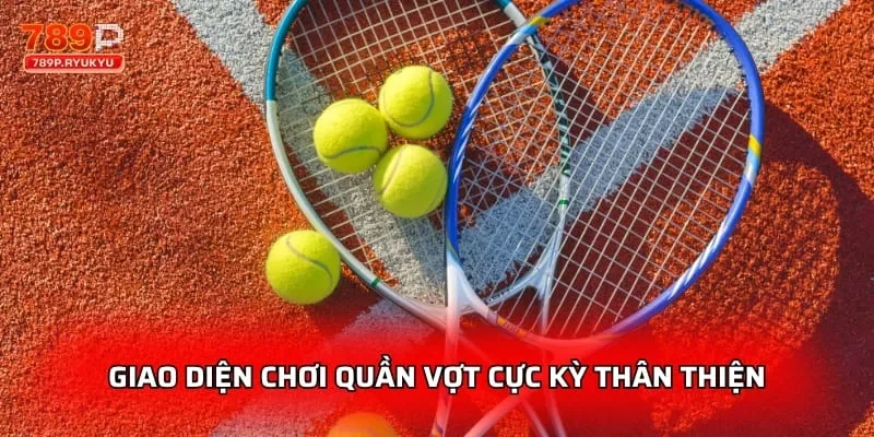 Giao diện chơi quần vợt cực kỳ thân thiện