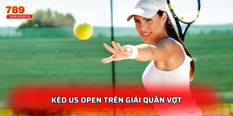 Kèo US open trên giải quần vợt