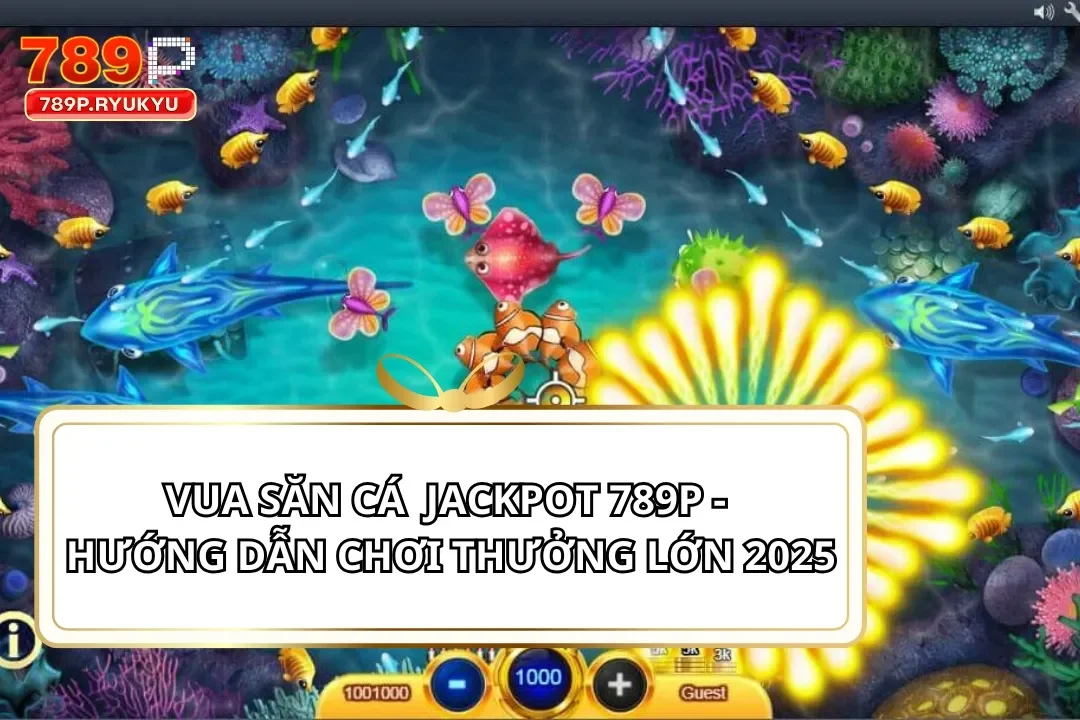 Vua Săn Cá Jackpot 789P