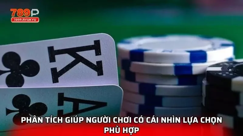 Phân tích giúp người chơi có cái nhìn lựa chọn phù hợp